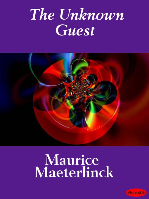Title details for The Unknown Guest by Maurice Maeterlinck - Available